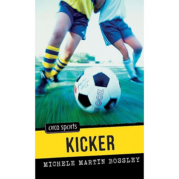 Kicker / Orca Book Publishers, Michele Martin Bossley