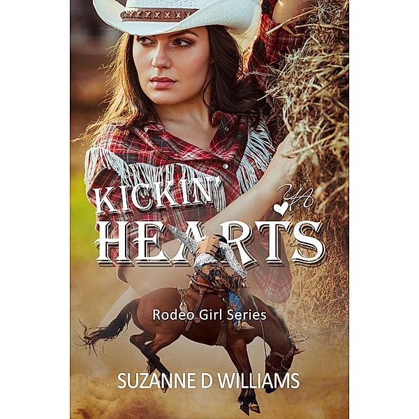 Kickin' Hearts (Rodeo Girl Series, #1) / Rodeo Girl Series, Suzanne D. Williams