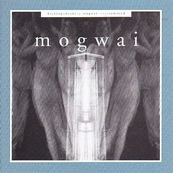 Kicking A Dead Pig, Mogwai