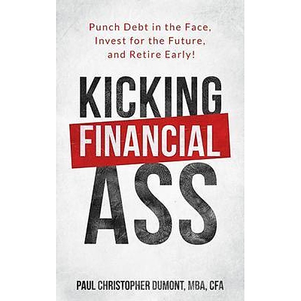 Kicking Financial Ass, Paul Christopher Dumont