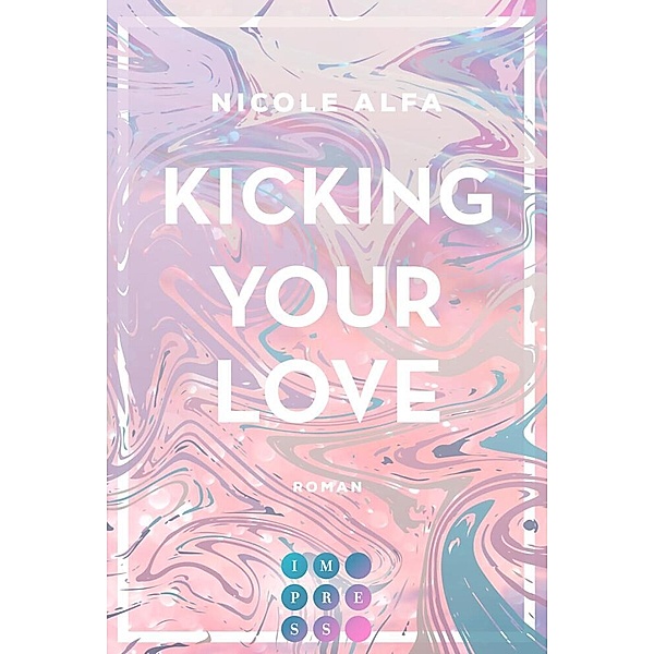 Kicking Your Love / Kiss'n'Kick Bd.1, Nicole Alfa