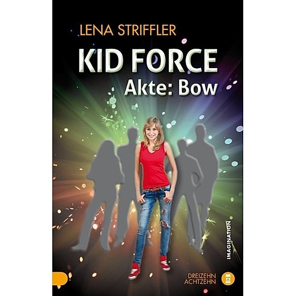 KID FORCE - Akte: Bow, Lena Striffler