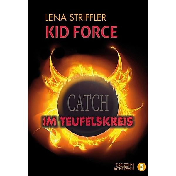 Kid Force Catch- Im Teufelskreis, Lena Striffler