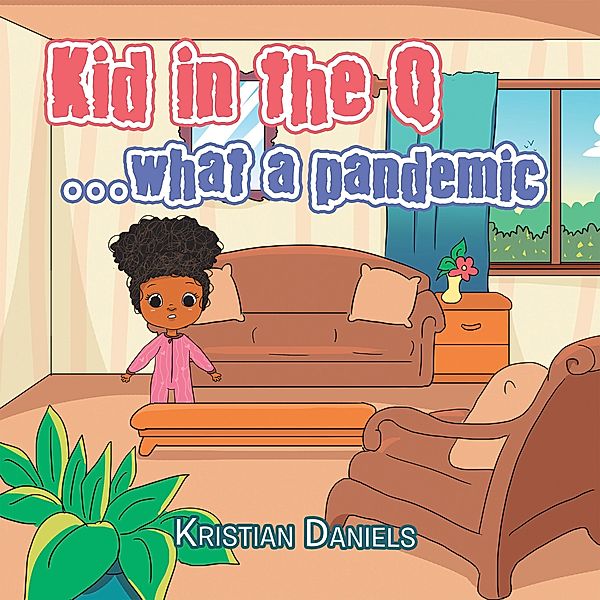 Kid in the Q ...What a Pandemic, Kristian Daniels