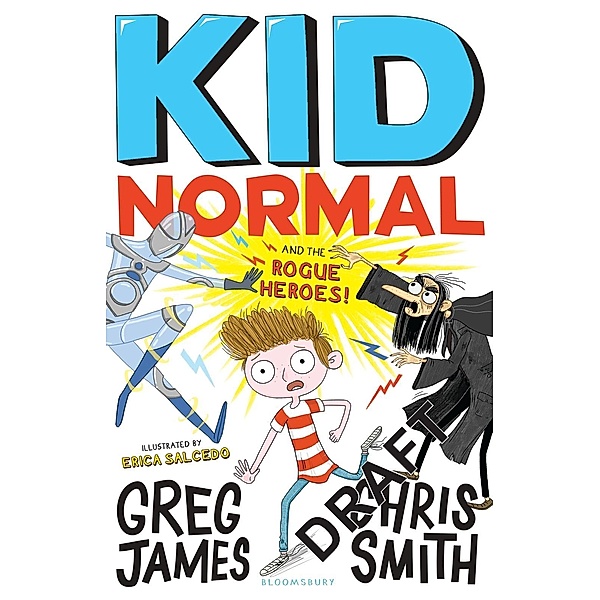 Kid Normal and the Rogue Heroes: Kid Normal 2, Greg James, Chris Smith