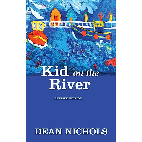 Kid on the River, Revised Edition, Dean Nichols
