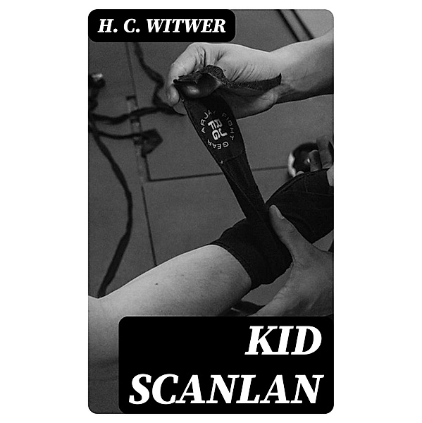 Kid Scanlan, H. C. Witwer