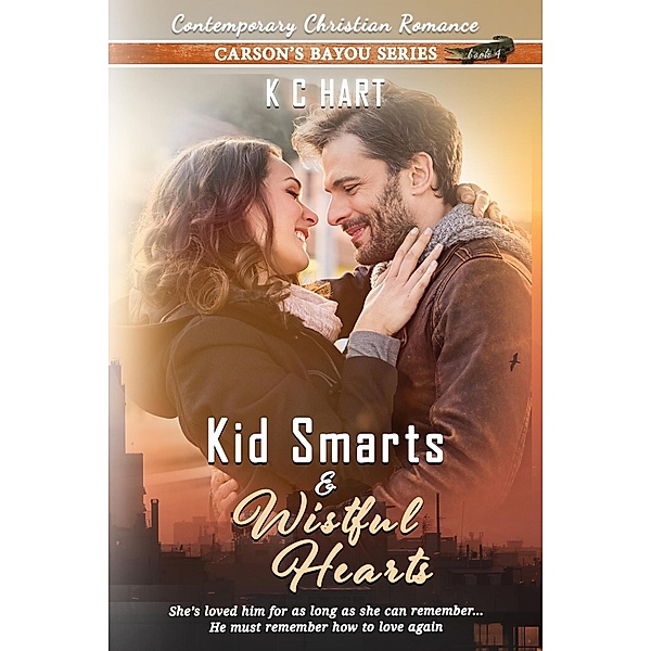 Kid Smarts & Wistful Hearts (Contemporary Christian Romance) / Carson's Bayou Series, Kc Hart