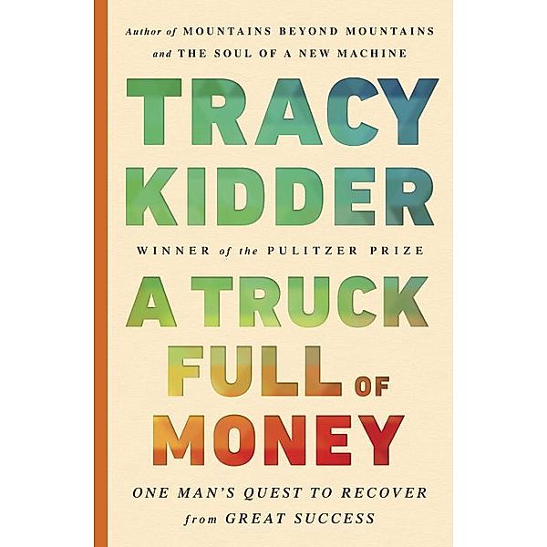 Kidder, T: Truck Full of Money, Tracy Kidder