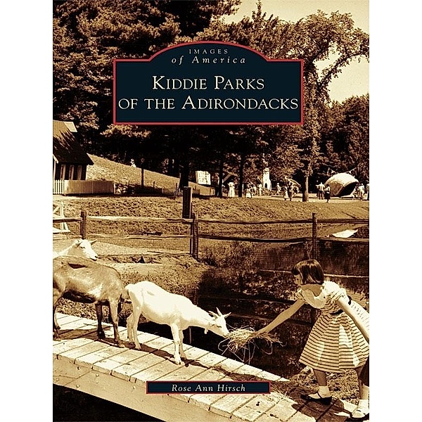 Kiddie Parks of the Adirondacks, Rose Ann Hirsch