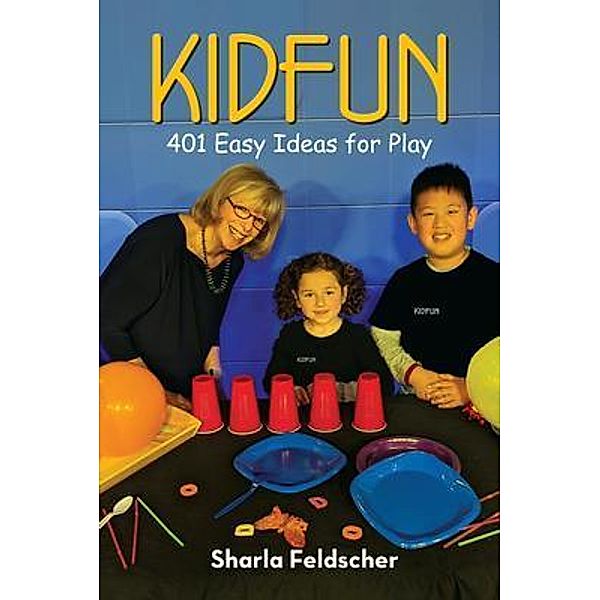 KIDFUN 401 Easy Ideas for Play, Sharla Feldscher