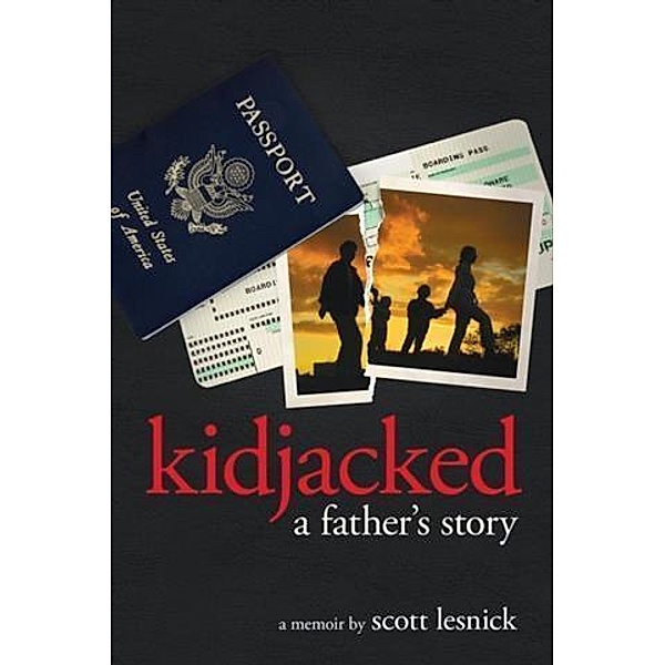Kidjacked - A Father's Story, Scott Lesnick