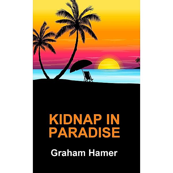 Kidnap in Paradise (The Characters Compilation, #8) / The Characters Compilation, Graham Hamer
