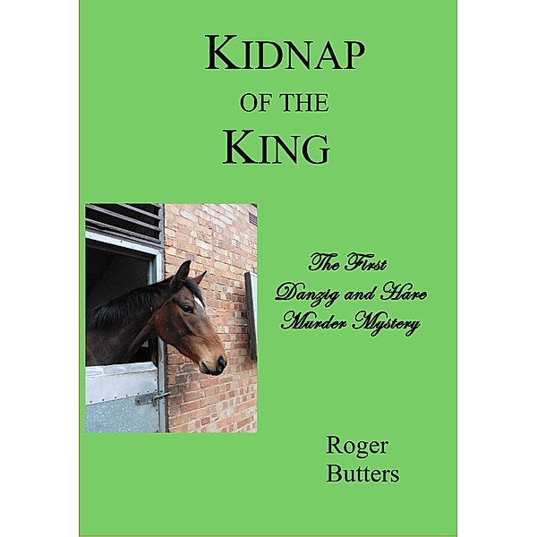 Kidnap of the King (The Danzig and Hare Murder Mysteries, #1) / The Danzig and Hare Murder Mysteries, Roger Butters
