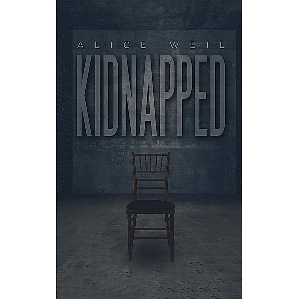 Kidnapped / Austin Macauley Publishers Ltd, Alice Weil