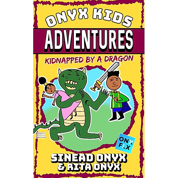 Kidnapped By A Dragon (Onyx Kids Adventures, #3) / Onyx Kids Adventures, Sinead Onyx, Rita Onyx