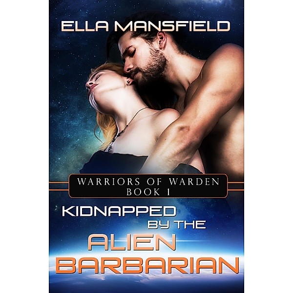 Kidnapped by the Alien Barbarian (Warriors of Warden) / Warriors of Warden, Ella Mansfield