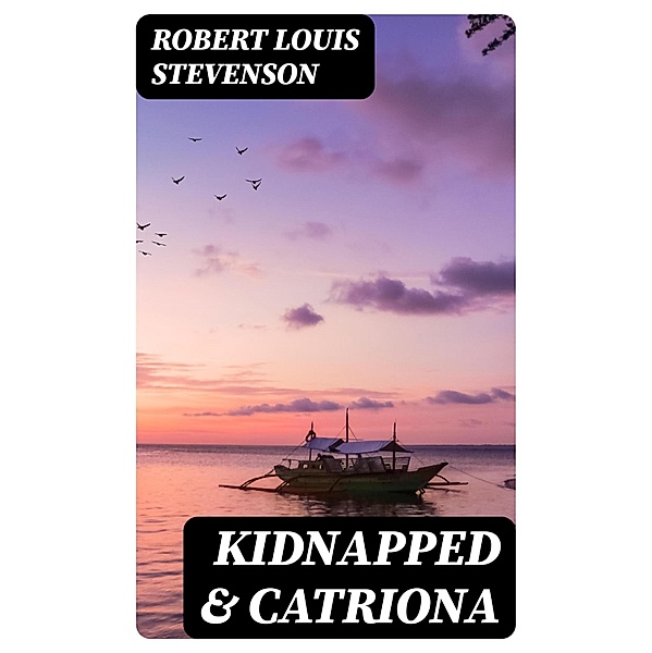 Kidnapped & Catriona, Robert Louis Stevenson