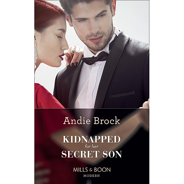 Kidnapped For Her Secret Son (Mills & Boon Modern), Andie Brock