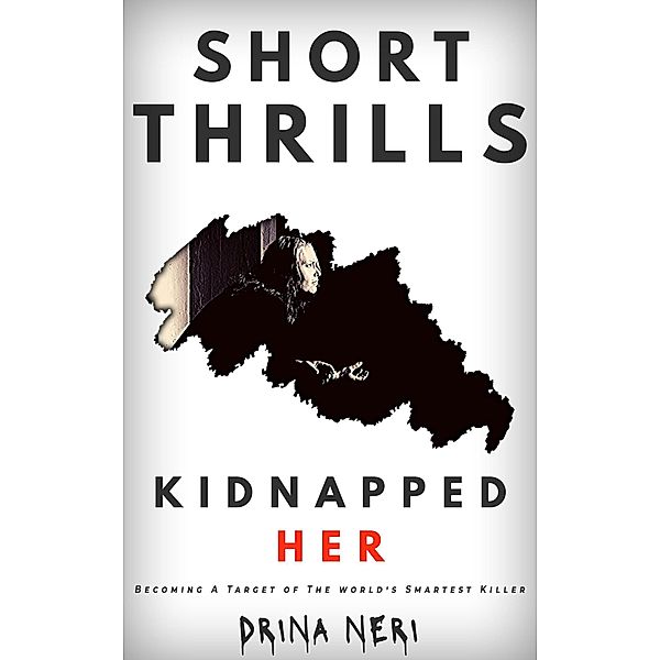 Kidnapped Her (Short Thrills, #2) / Short Thrills, Drina Neri