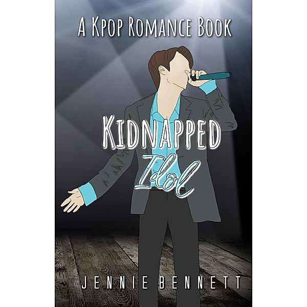 Kidnapped Idol (K-pop Romance) / K-pop Romance, Jennie Bennett