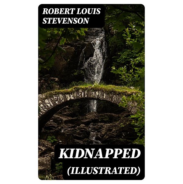 Kidnapped (Illustrated), Robert Louis Stevenson