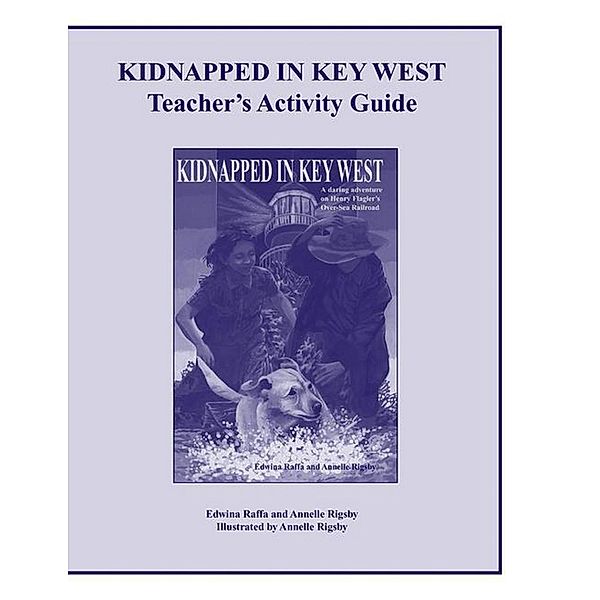 Kidnapped in Key West Teacher's Activity Guide, Edwina Raffa, Annelle Rigsby