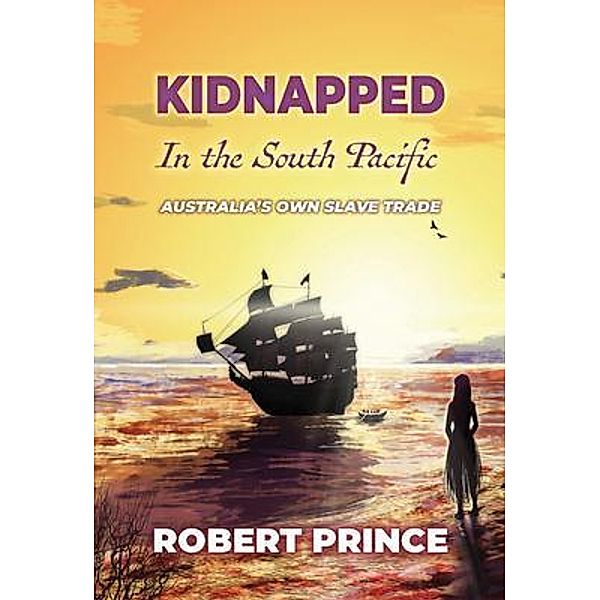 Kidnapped in the South Pacific / Robert Prince, Robert D Prince