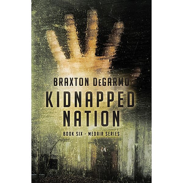 Kidnapped Nation (MedAir Series, #6) / MedAir Series, Braxton Degarmo