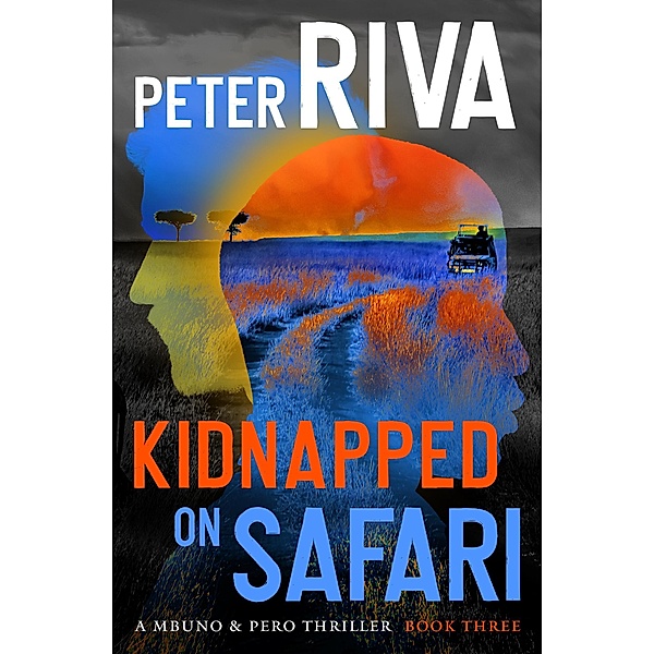 Kidnapped on Safari / The Mbuno & Pero Thrillers, Peter Riva