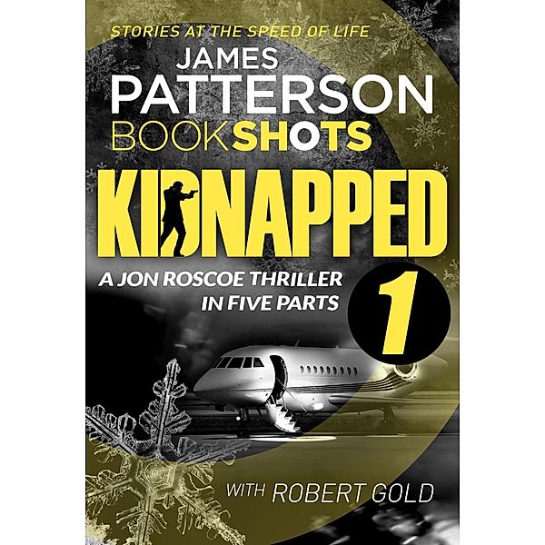 Kidnapped - Part 1 / Kidnapped - Jon Roscoe Bd.1, James Patterson
