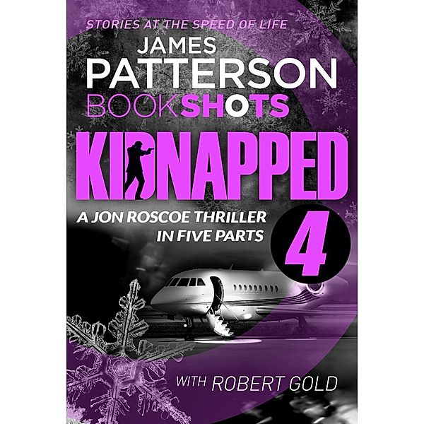 Kidnapped - Part 4 / Kidnapped - Jon Roscoe Bd.4, James Patterson