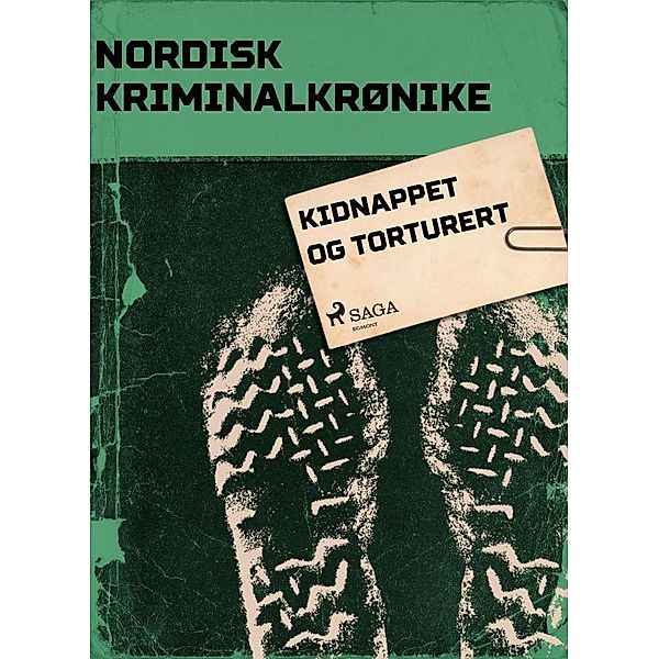 Kidnappet og torturert / Nordisk Kriminalkrønike, - Diverse