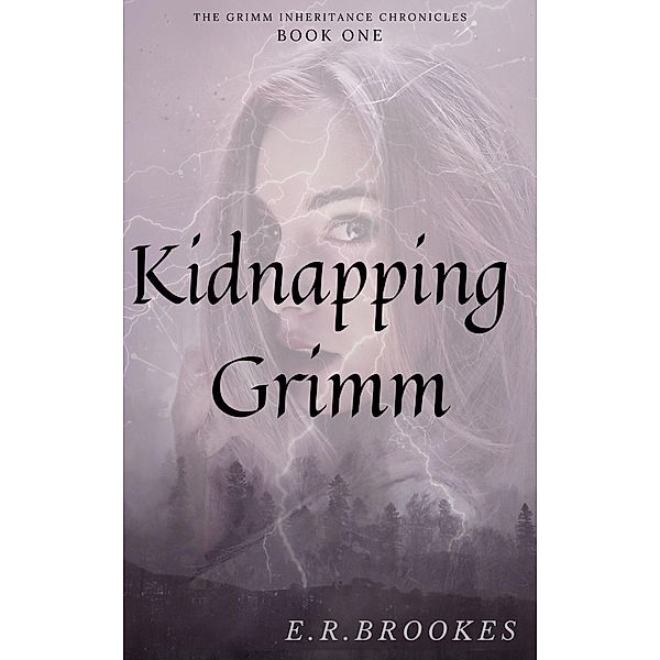 Kidnapping Grimm (Grimm Inheritance Chronicles, #1) / Grimm Inheritance Chronicles, E. R. Brookes