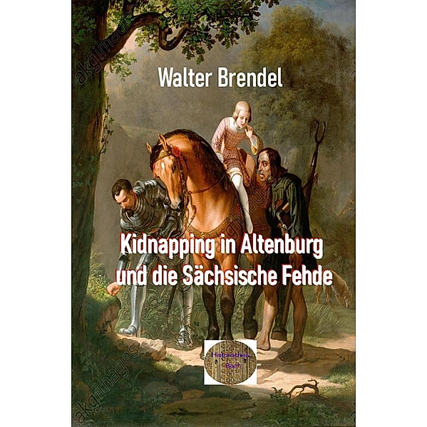 Kidnapping in Altenburg und die Sächsische Fehde, Walter Brendel