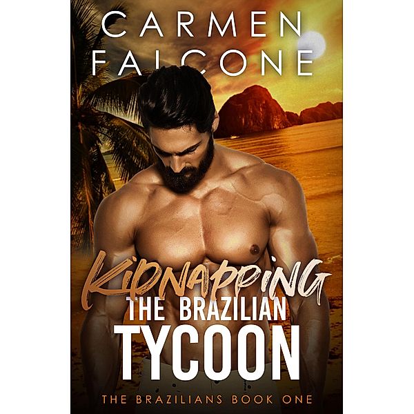 Kidnapping the Brazilian Tycoon (The Brazilians, #1) / The Brazilians, Carmen Falcone