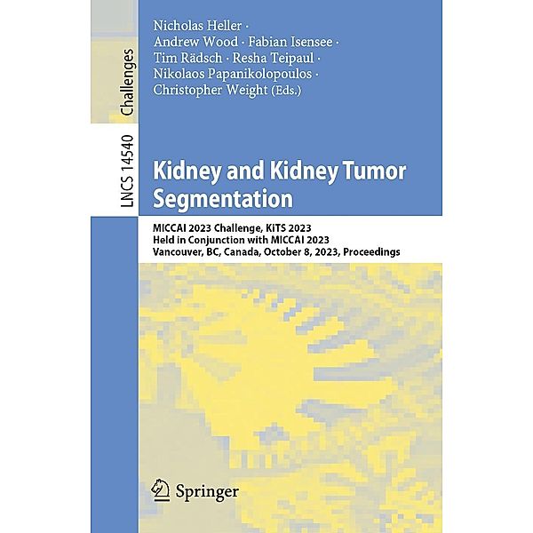 Kidney and Kidney Tumor Segmentation / Lecture Notes in Computer Science Bd.14540