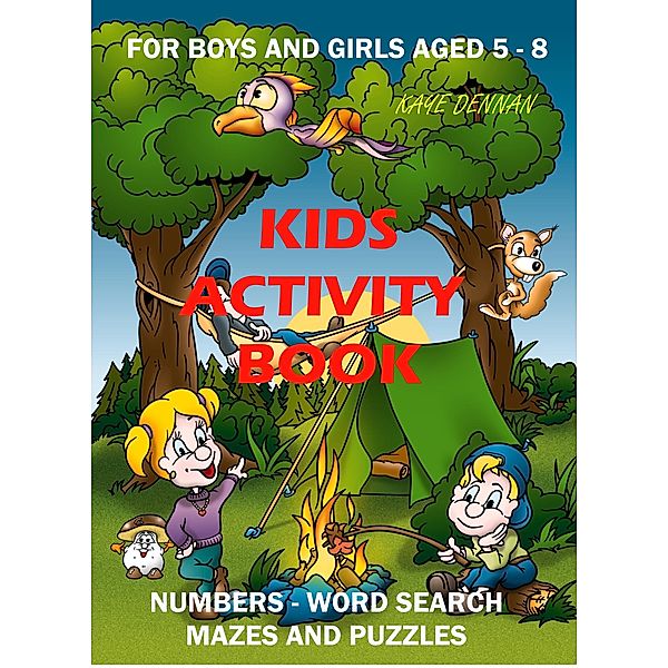 Kids Activity Book:  Numbers - Word Search - Mazes and Puzzles, Kaye Dennan