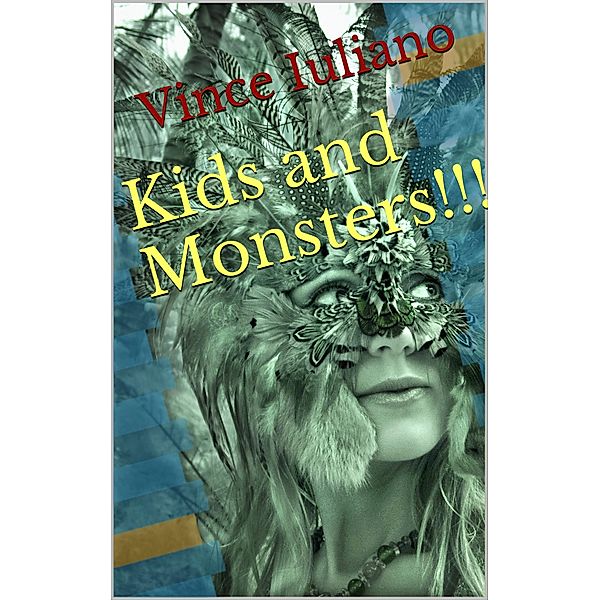 Kids and Monsters! (Kids and Monsters Series, #1) / Kids and Monsters Series, Vince Iuliano, Don Gumball