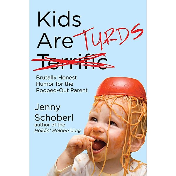 Kids Are Turds, Jenny Schoberl