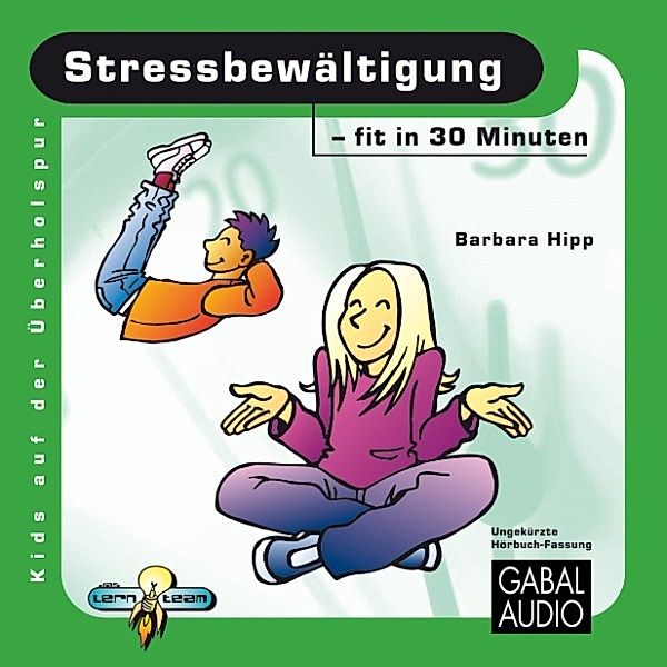 Kids auf der Überholspur - Stressbewältigung - fit in 30 Minuten, Barbara Hipp