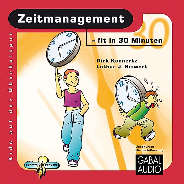 Kids auf der Überholspur - Zeitmanagement - fit in 30 Minuten, Dirk Konnertz, Lothar Seiwert