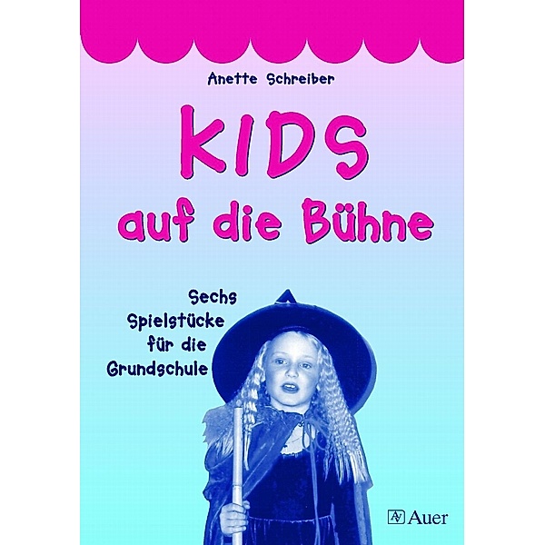 KIDS auf die Bühne, Band 1, m. 1 CD-ROM, Anette Schreiber