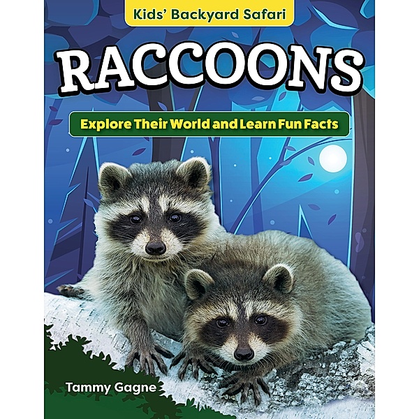 Kids' Backyard Safari: Raccoons, Tammy Gagne
