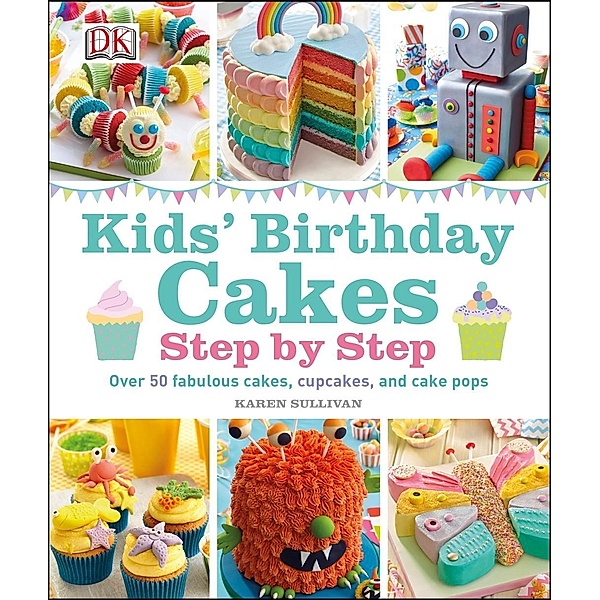 Kids' Birthday Cakes / DK, Karen Sullivan