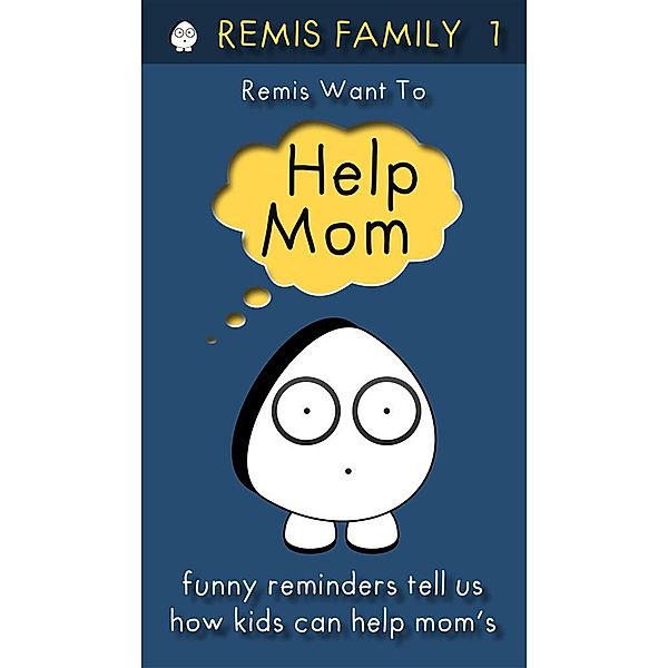 Kids Books by Remis Family: Remis Want To Help Mom, Remis Family