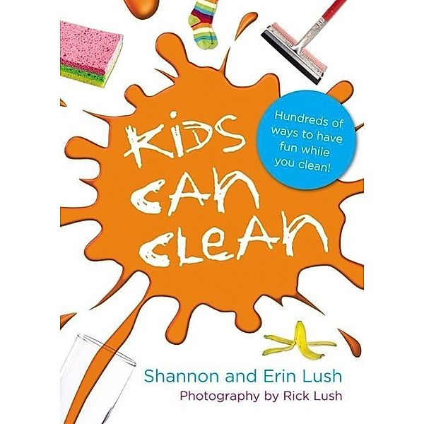 Kids Can Clean, Shannon Lush, Erin Lush