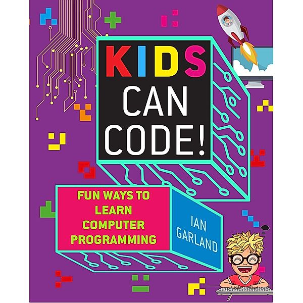 Kids Can Code!, Ian Garland