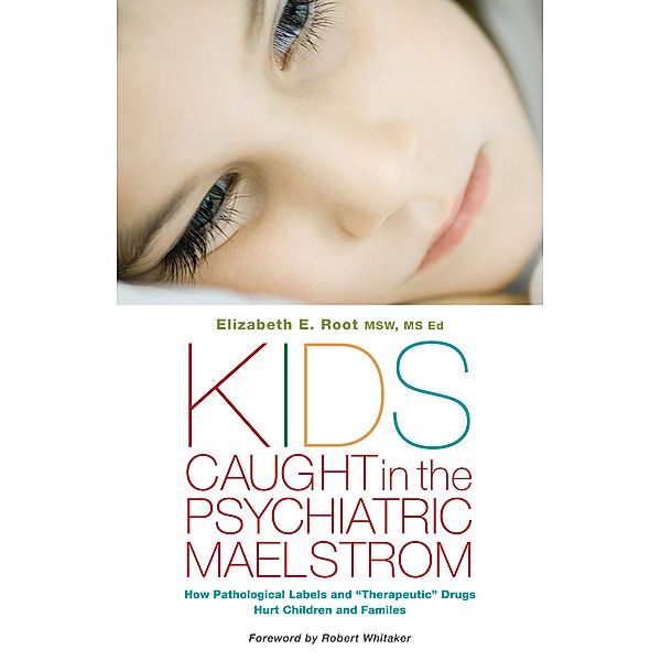 Kids Caught in the Psychiatric Maelstrom, Elizabeth E. Root MSW Ed
