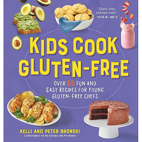 Kids Cook Gluten-Free: Over 65 Fun and Easy Recipes for Young Gluten-Free Chefs (No Gluten, No Problem) / No Gluten, No Problem Bd.0, Kelli Bronski, Peter Bronski